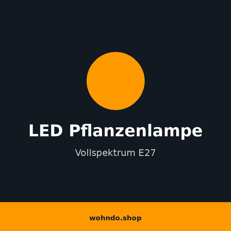 LED Pflanzenlampe E27 – Vollspektrum für Zimmerpflanzen