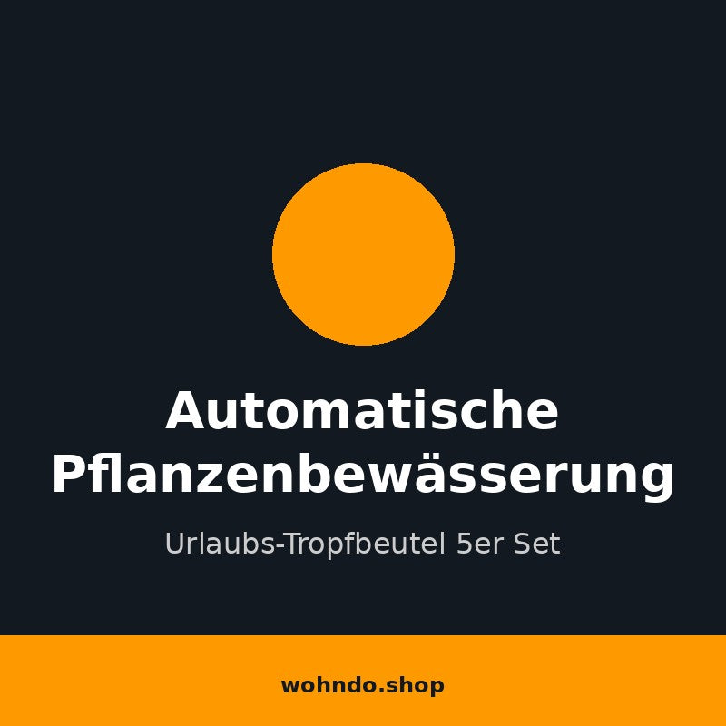 Automatische Pflanzenbewässerung – Urlaubs-Tropfbeutel 5er Set